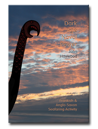Book cover for Dark Age Naval Power. A re-assessment of Frankish and Anglo-Saxon seafaring activity.