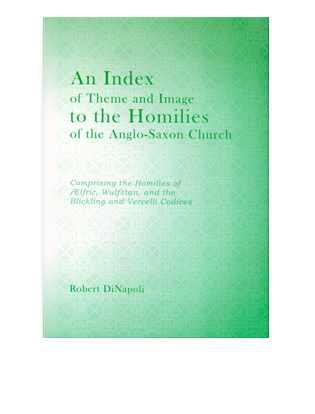Book cover for An Index of Theme and Image to the Homilies of the Anglo-Saxon Church. Comprising the Homilies of Ælfric, Wulfstan, and the Blickling and Vercelli Codices